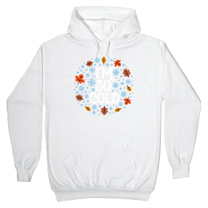 I'm So Cold (Leaves and Snow) Hoodie