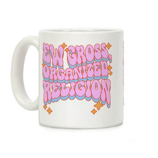 Ew Gross, Organized Religion Coffee Mug