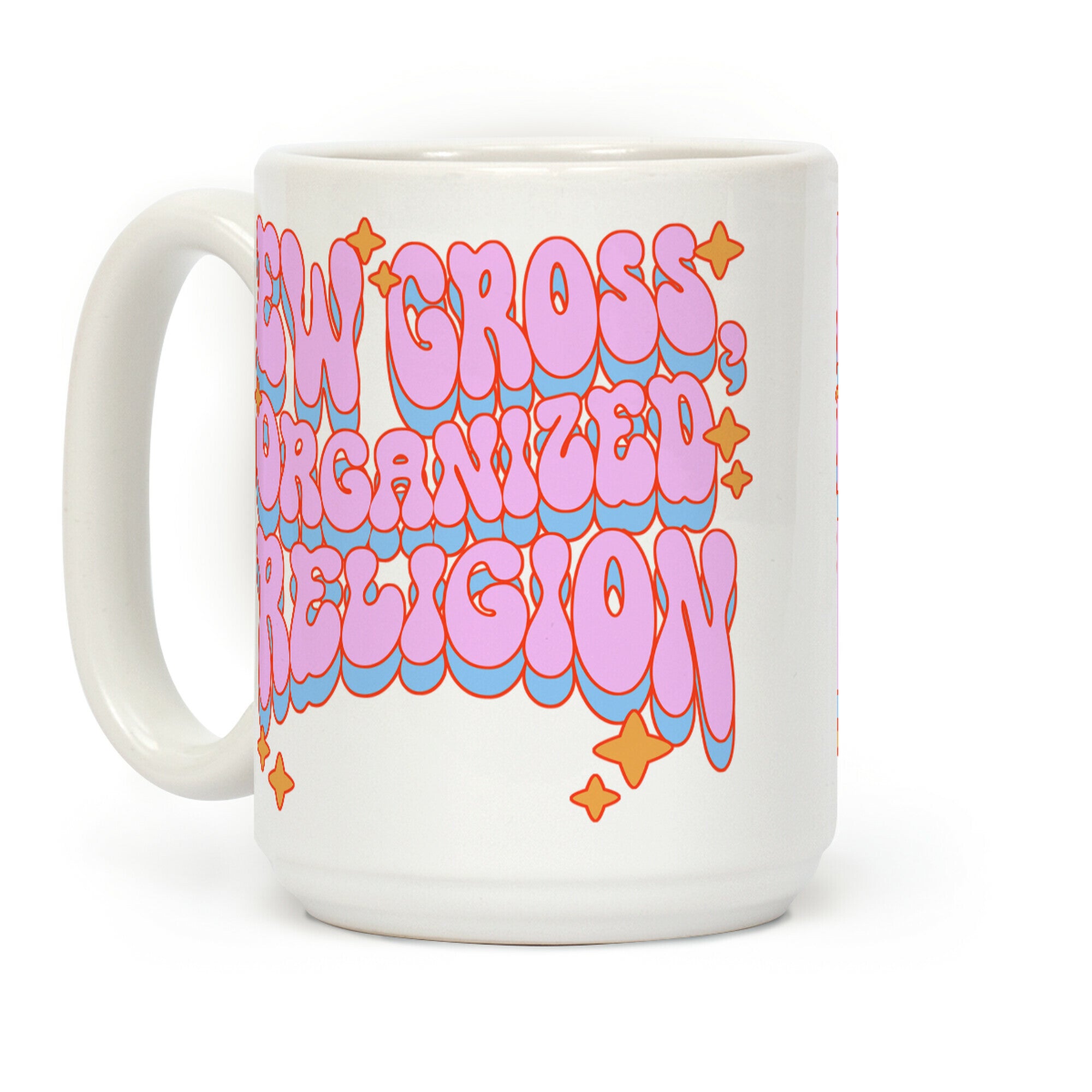 Ew Gross, Organized Religion Coffee Mug