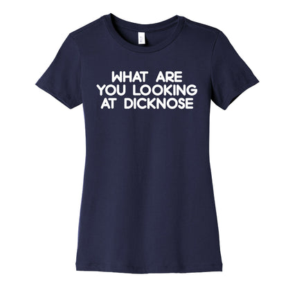 What are you looking at dicknose Women's Cotton Tee