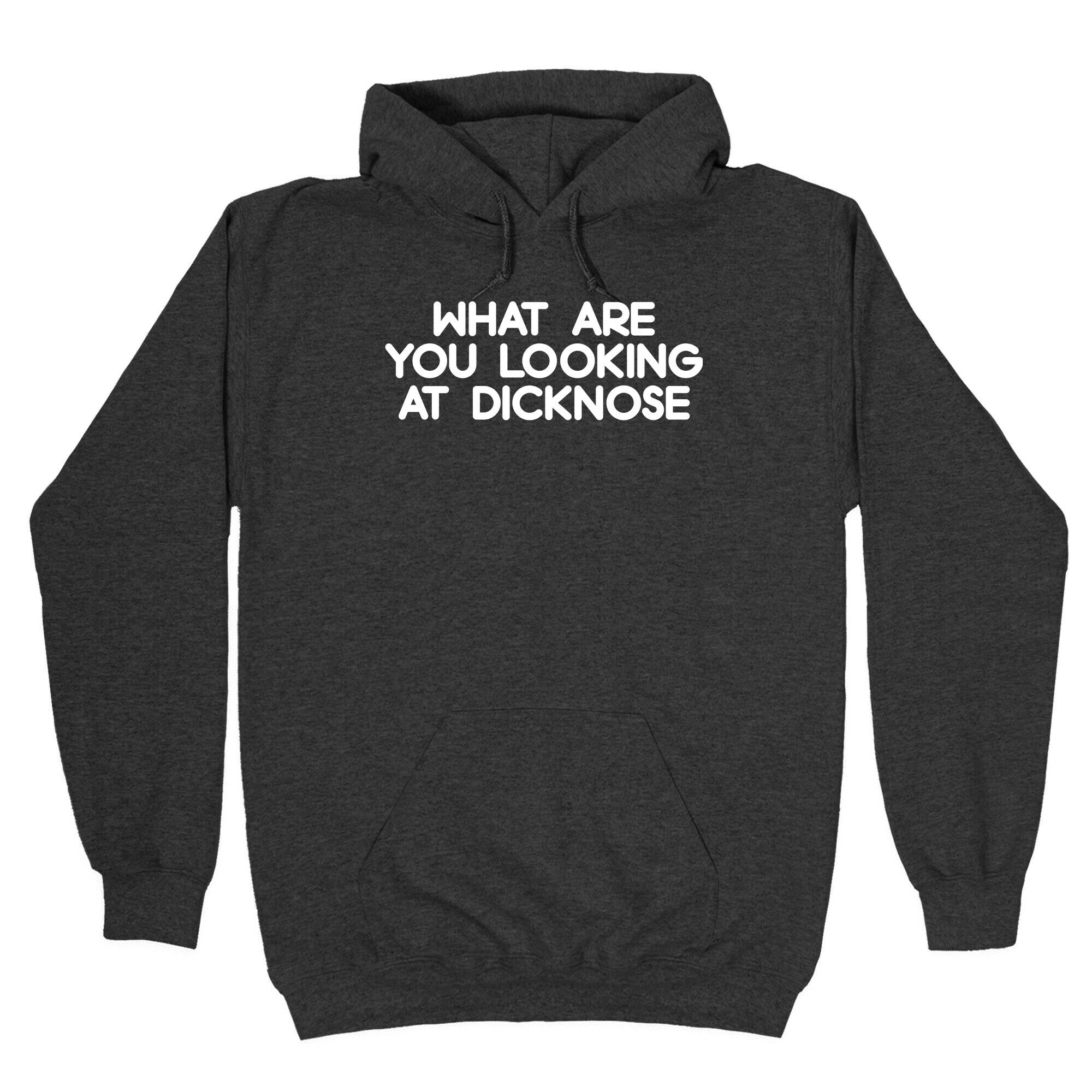 What are you looking at dicknose Hoodie