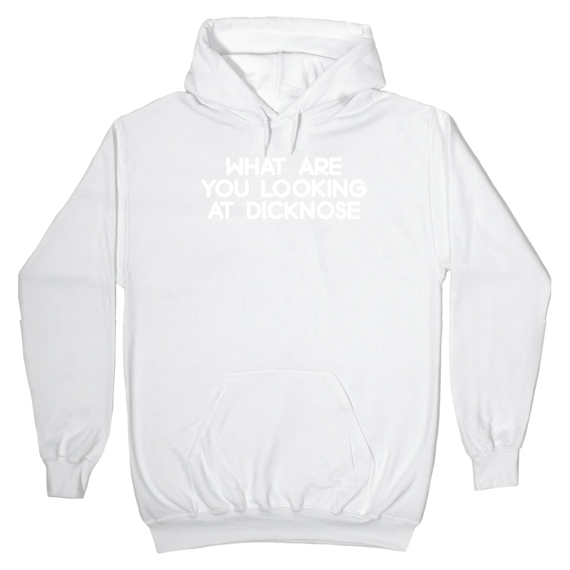 What are you looking at dicknose Hoodie