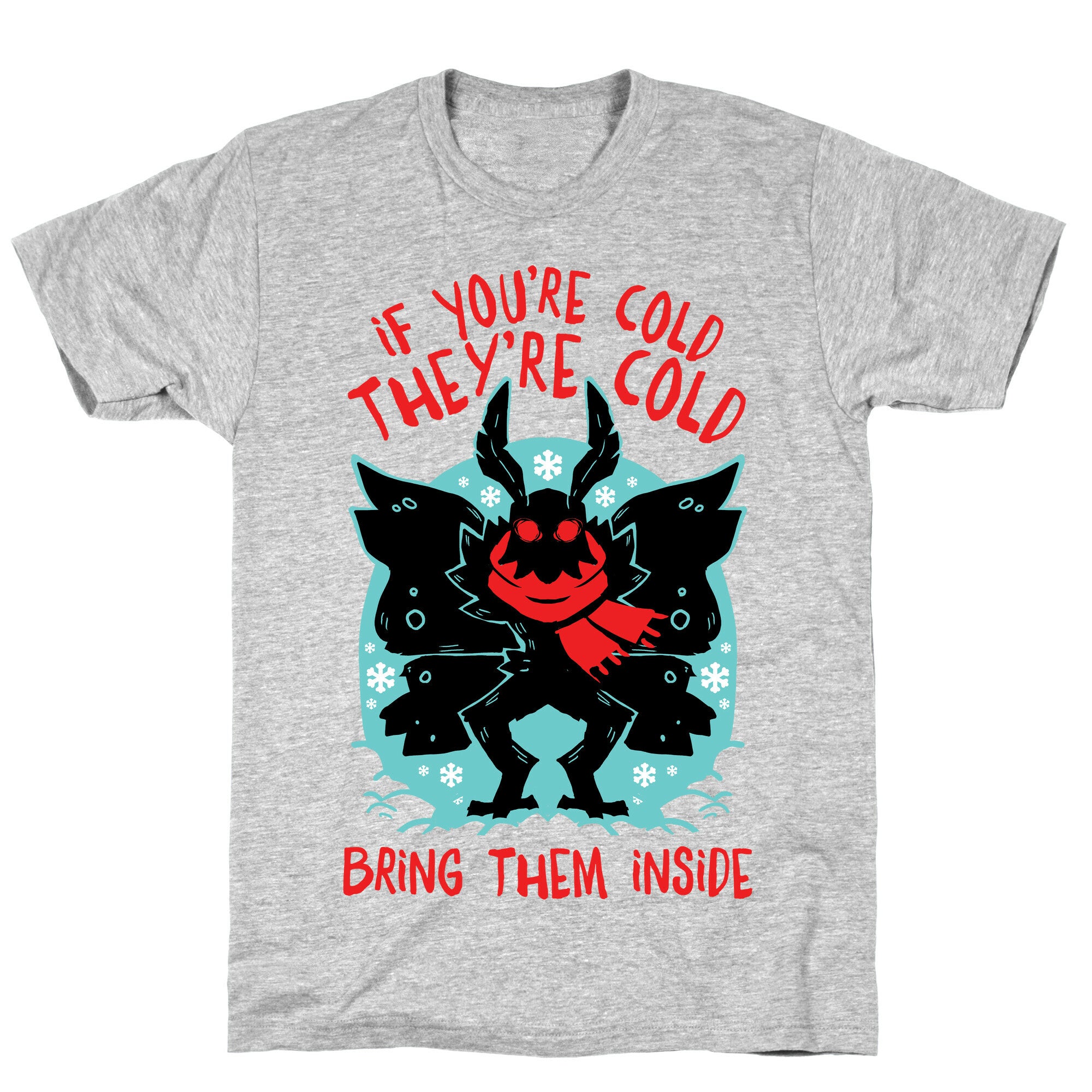 If You're Cold, They're Cold, Bring Them Inside T-Shirt