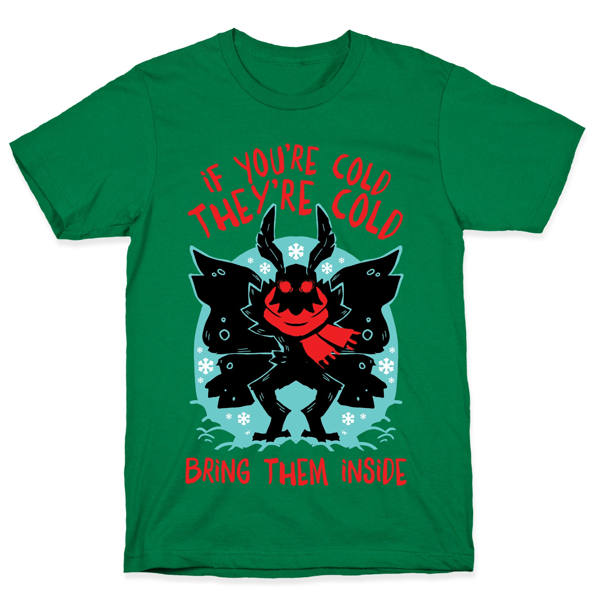 If You're Cold, They're Cold, Bring Them Inside T-Shirt