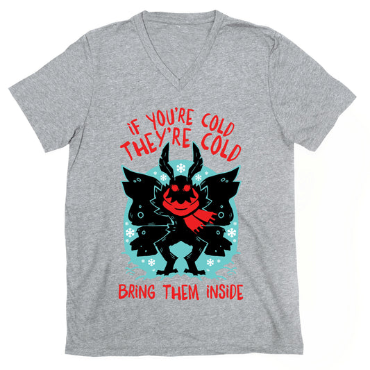 If You're Cold, They're Cold, Bring Them Inside V-Neck