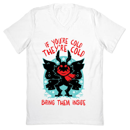 If You're Cold, They're Cold, Bring Them Inside V-Neck