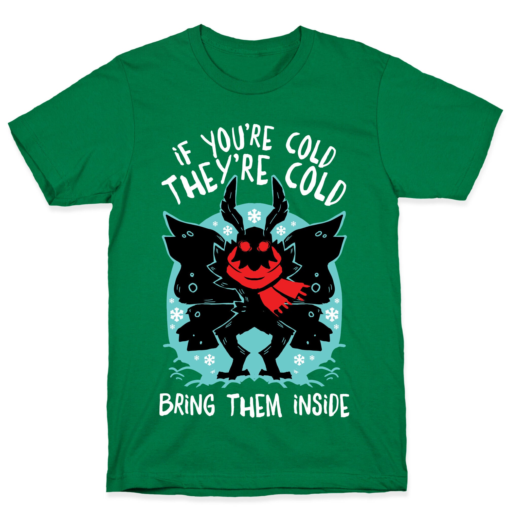 If You're Cold, They're Cold, Bring Them Inside T-Shirt