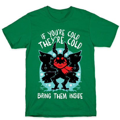 If You're Cold, They're Cold, Bring Them Inside T-Shirt