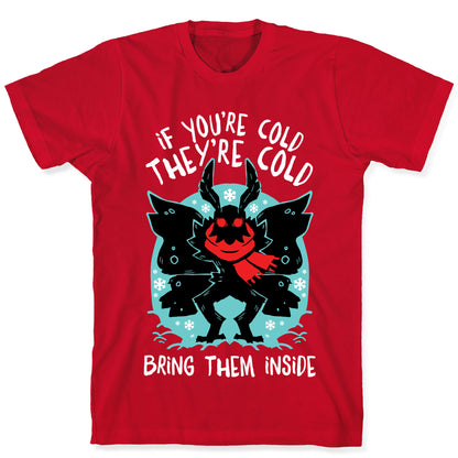 If You're Cold, They're Cold, Bring Them Inside T-Shirt