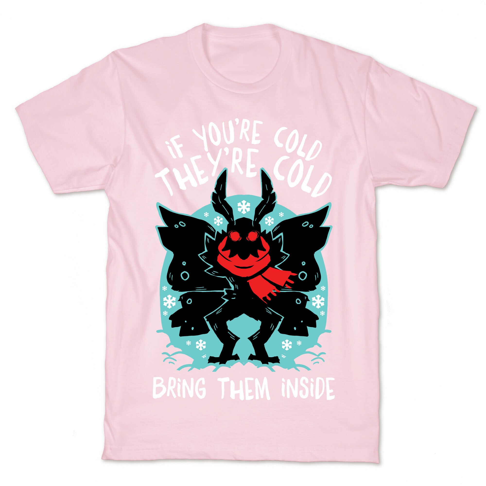 If You're Cold, They're Cold, Bring Them Inside T-Shirt