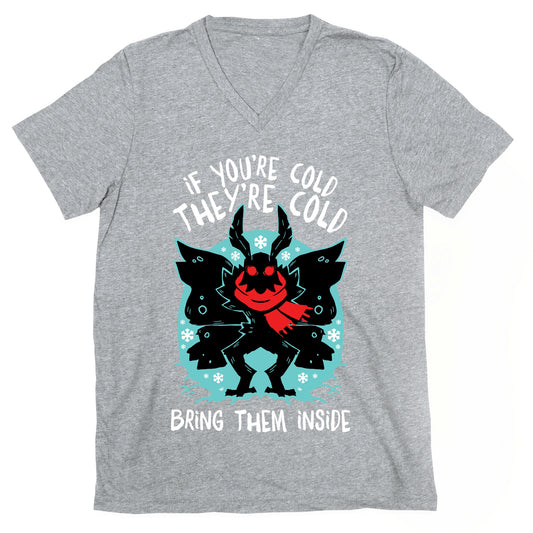 If You're Cold, They're Cold, Bring Them Inside V-Neck