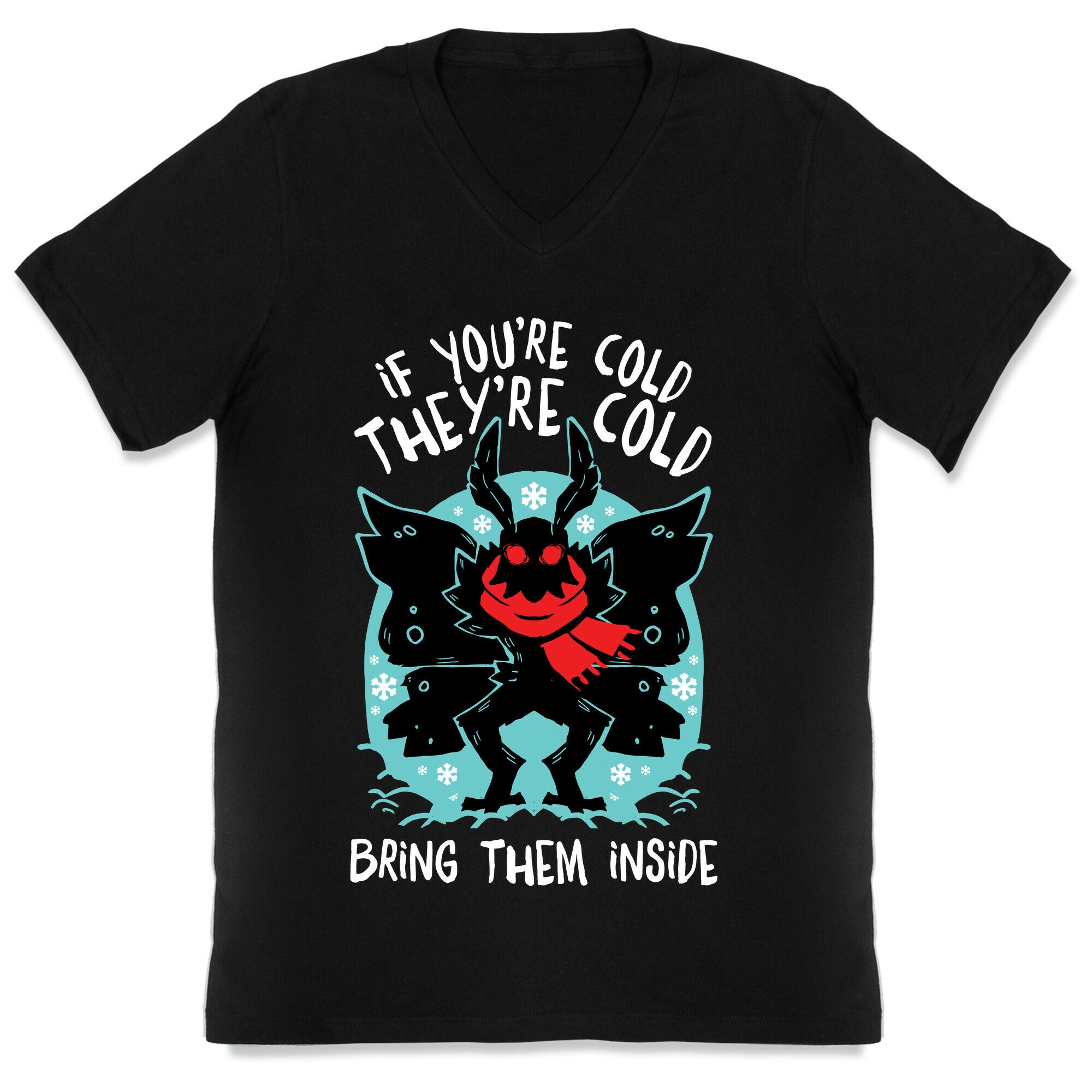 If You're Cold, They're Cold, Bring Them Inside V-Neck