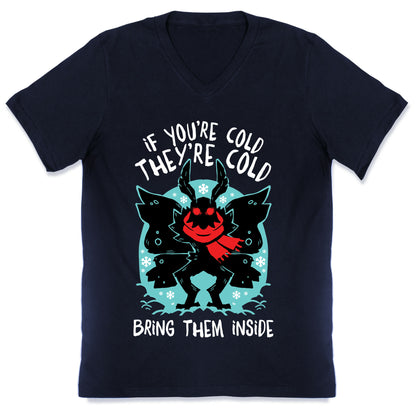 If You're Cold, They're Cold, Bring Them Inside V-Neck