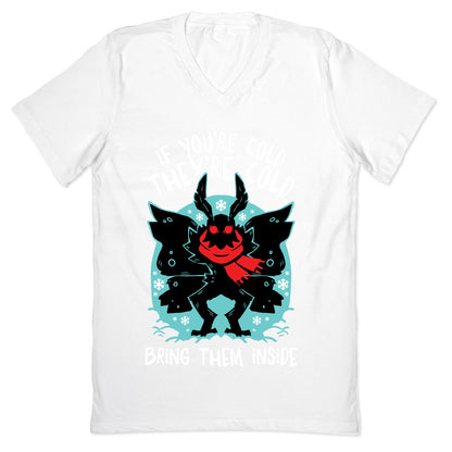 If You're Cold, They're Cold, Bring Them Inside V-Neck
