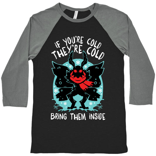 If You're Cold, They're Cold, Bring Them Inside Baseball Tee