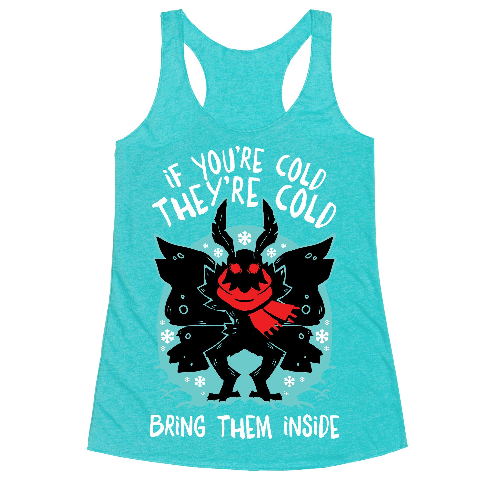 If You're Cold, They're Cold, Bring Them Inside Racerback Tank