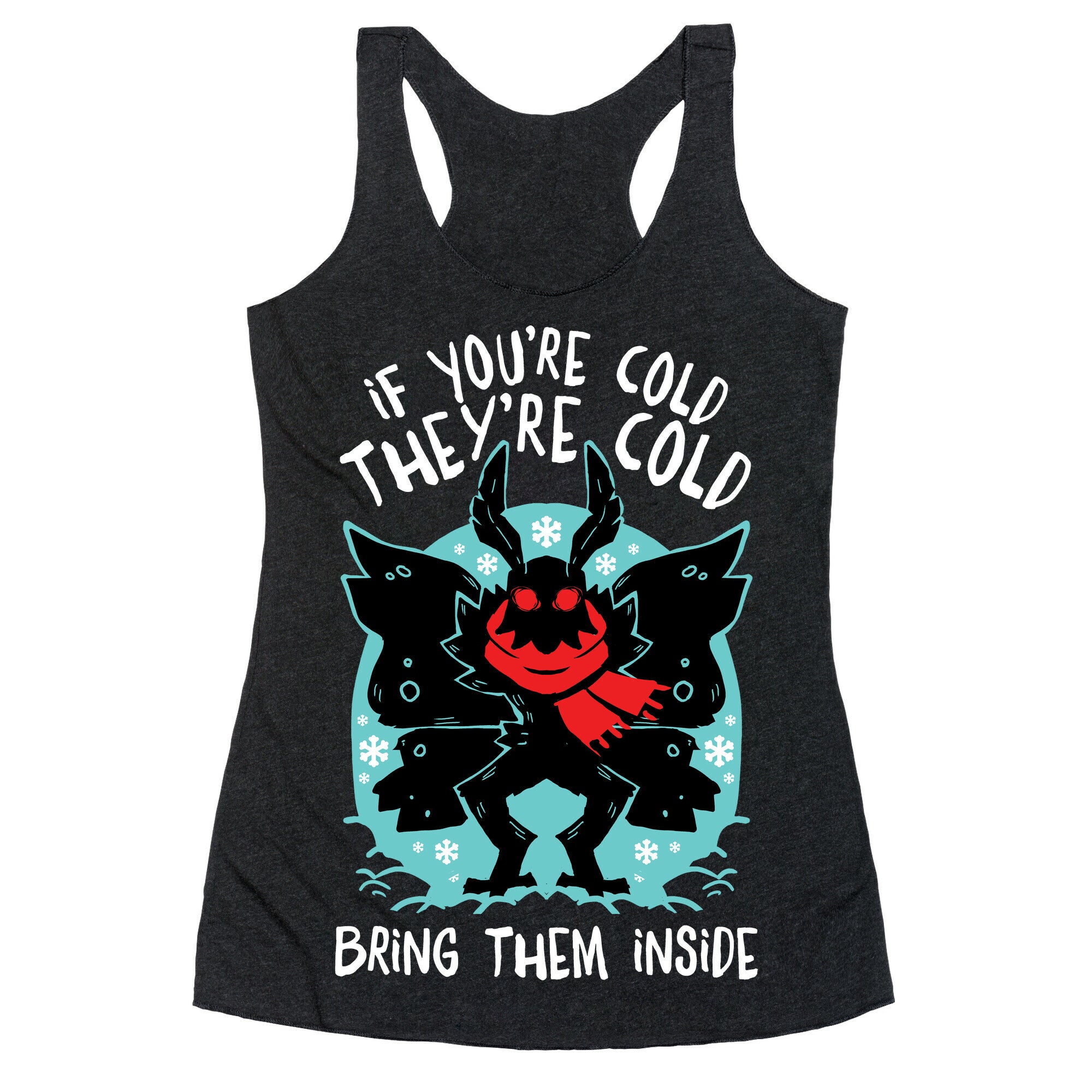 If You're Cold, They're Cold, Bring Them Inside Racerback Tank