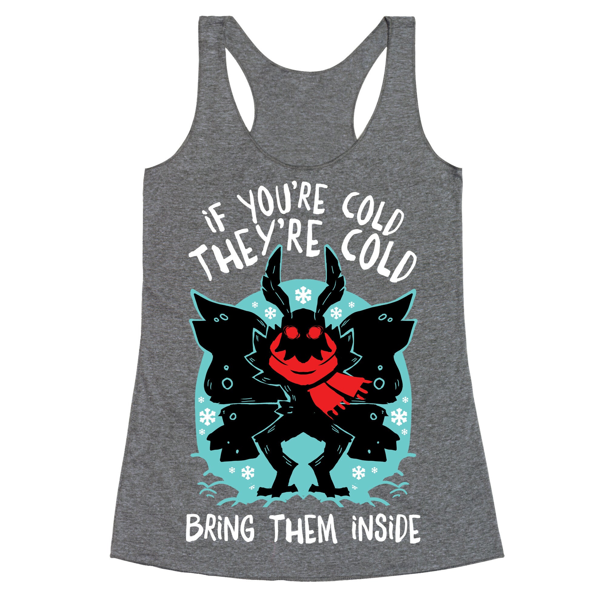 If You're Cold, They're Cold, Bring Them Inside Racerback Tank