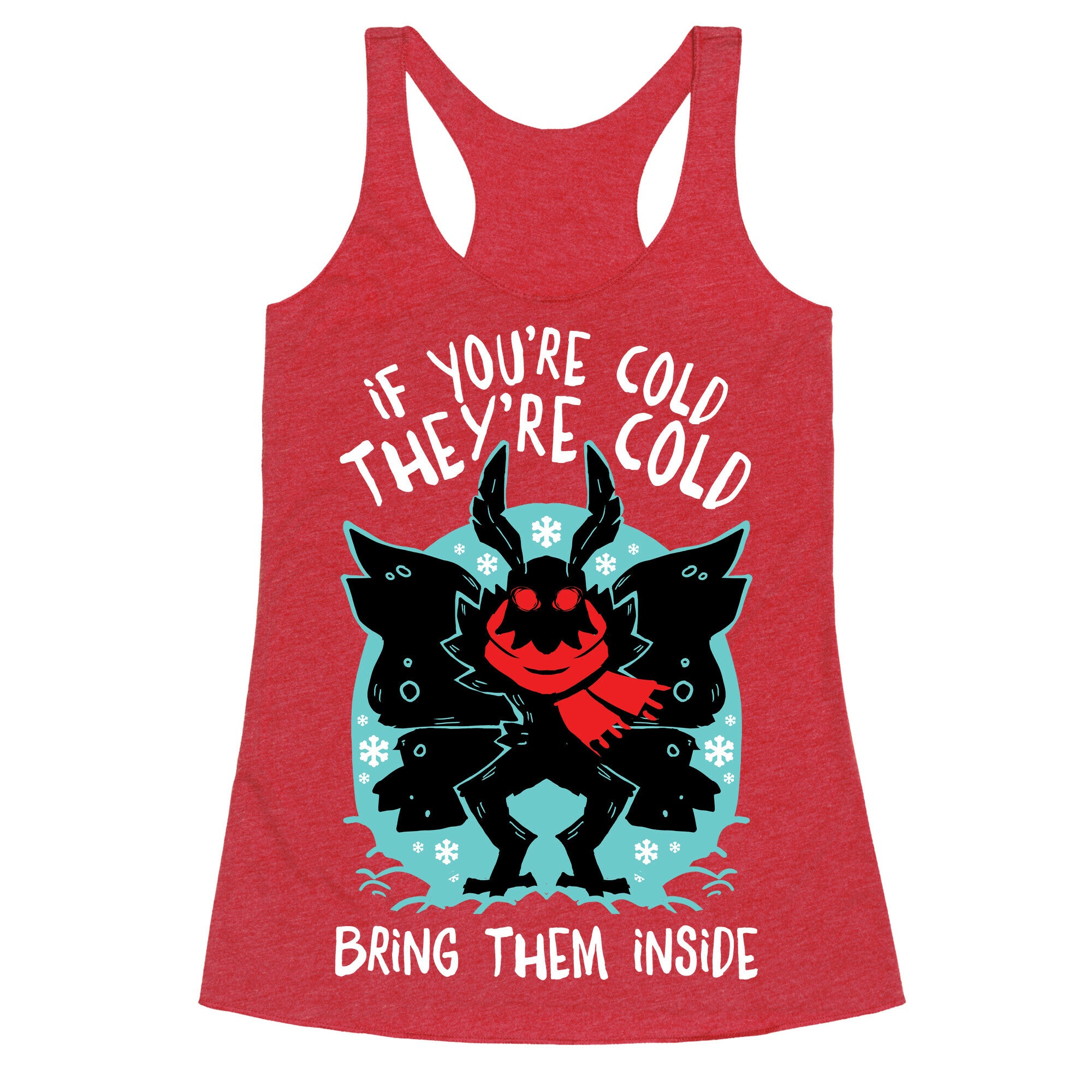 If You're Cold, They're Cold, Bring Them Inside Racerback Tank