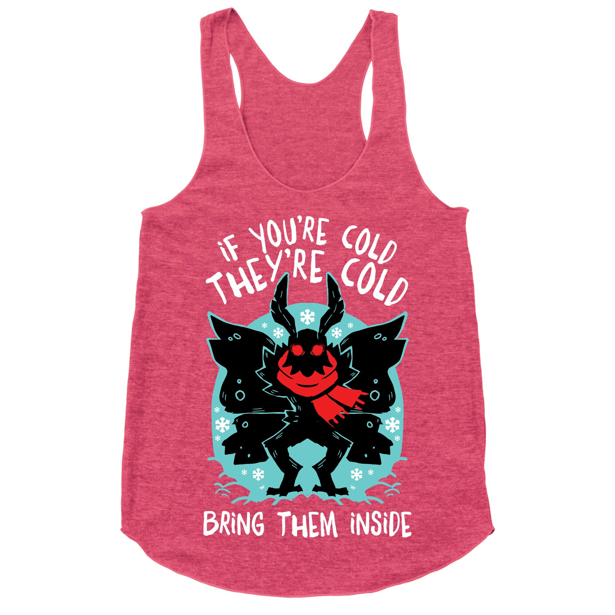 If You're Cold, They're Cold, Bring Them Inside Racerback Tank