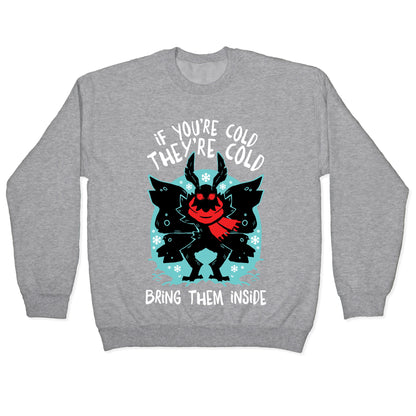 If You're Cold, They're Cold, Bring Them Inside Crewneck Sweatshirt