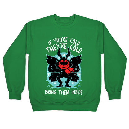 If You're Cold, They're Cold, Bring Them Inside Crewneck Sweatshirt