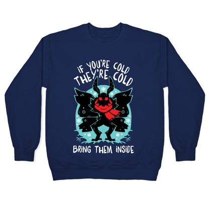 If You're Cold, They're Cold, Bring Them Inside Crewneck Sweatshirt