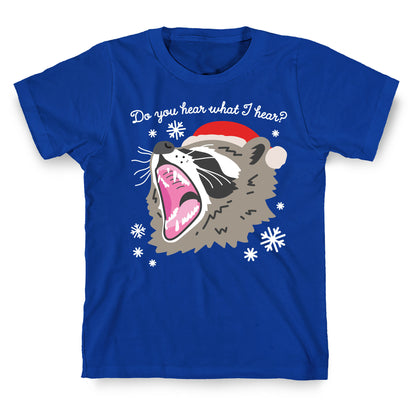 Do You Hear What I Hear? Screaming Raccoon T-Shirt