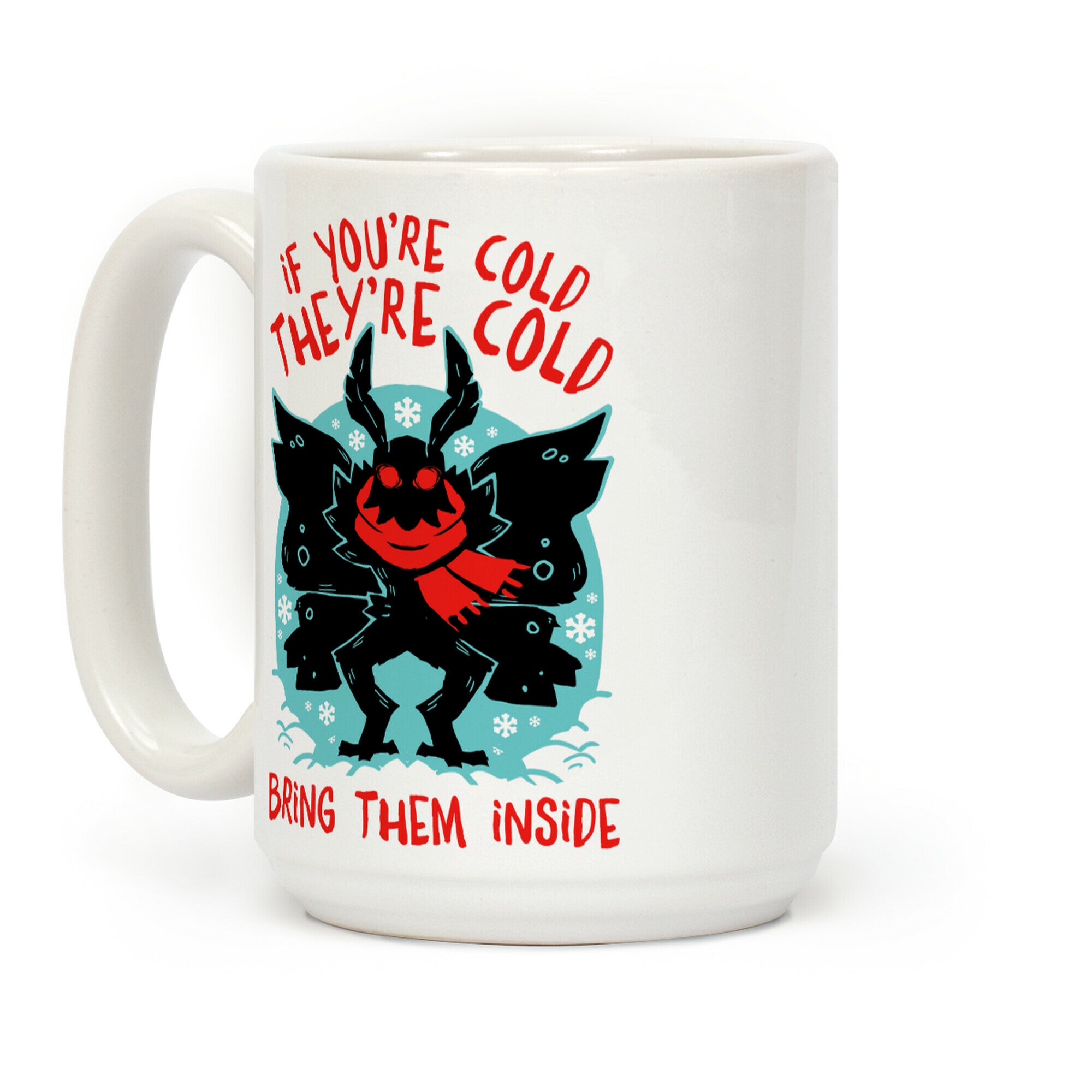 If You're Cold, They're Cold, Bring Them Inside Coffee Mug
