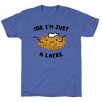 IDK I'm Just A Latke Unisex Triblend Tee