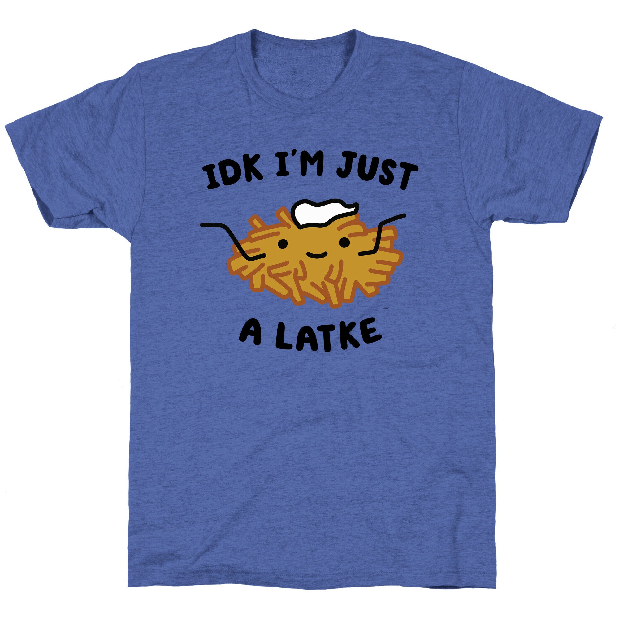 IDK I'm Just A Latke Unisex Triblend Tee