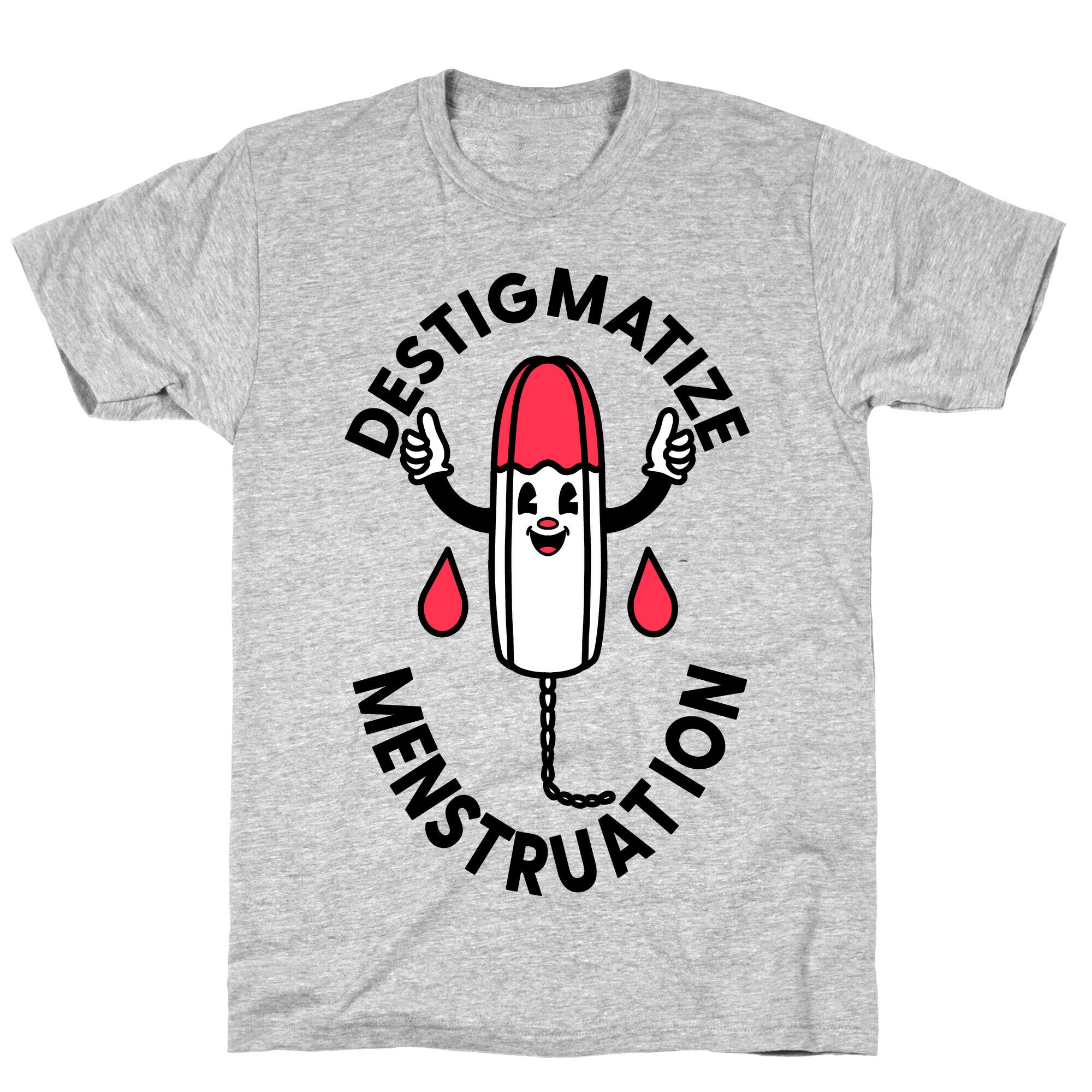Destigmatize Menstruation  T-Shirt