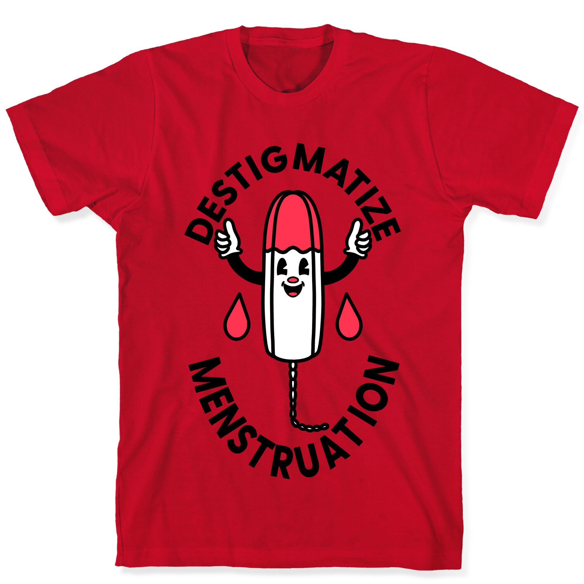 Destigmatize Menstruation  T-Shirt