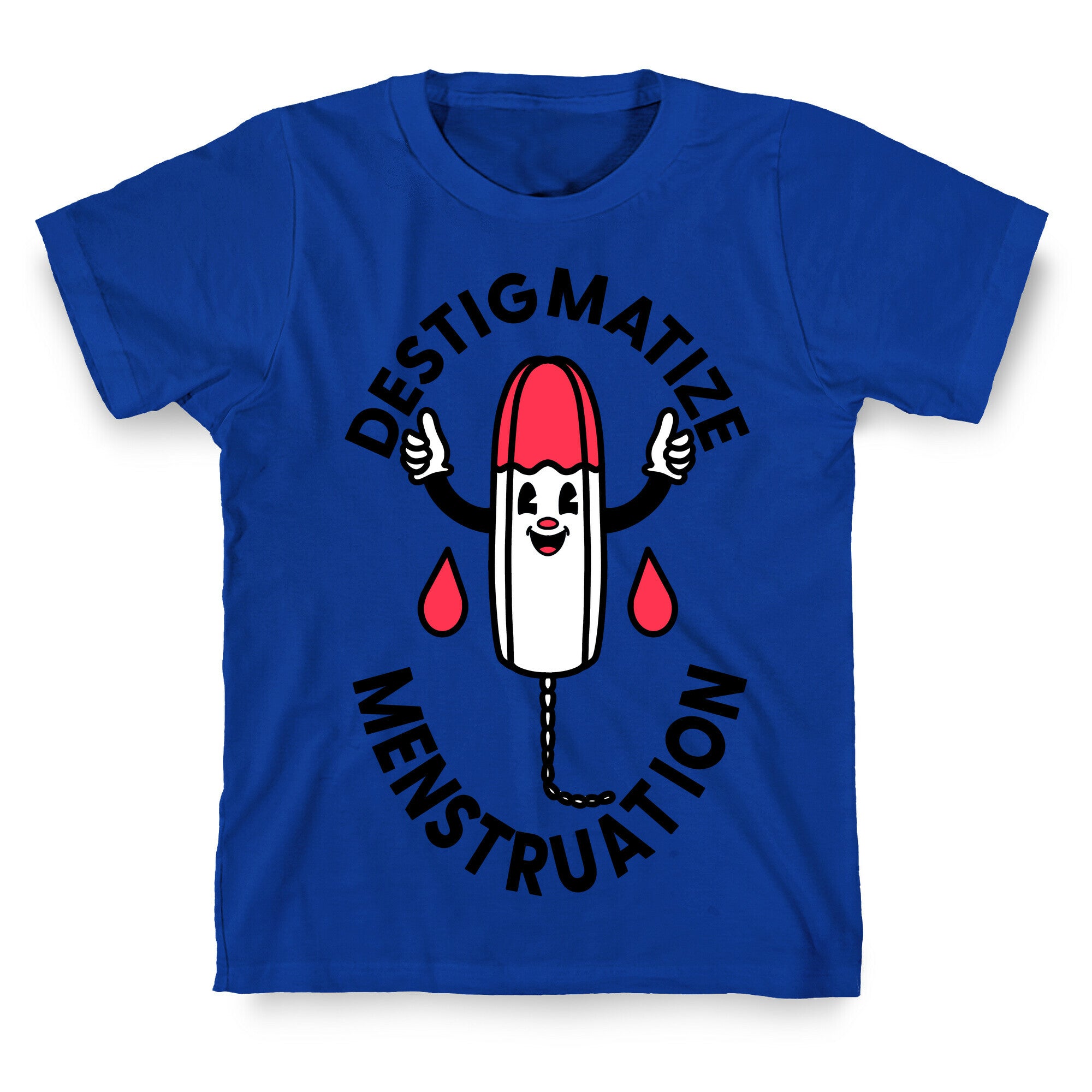 Destigmatize Menstruation  T-Shirt
