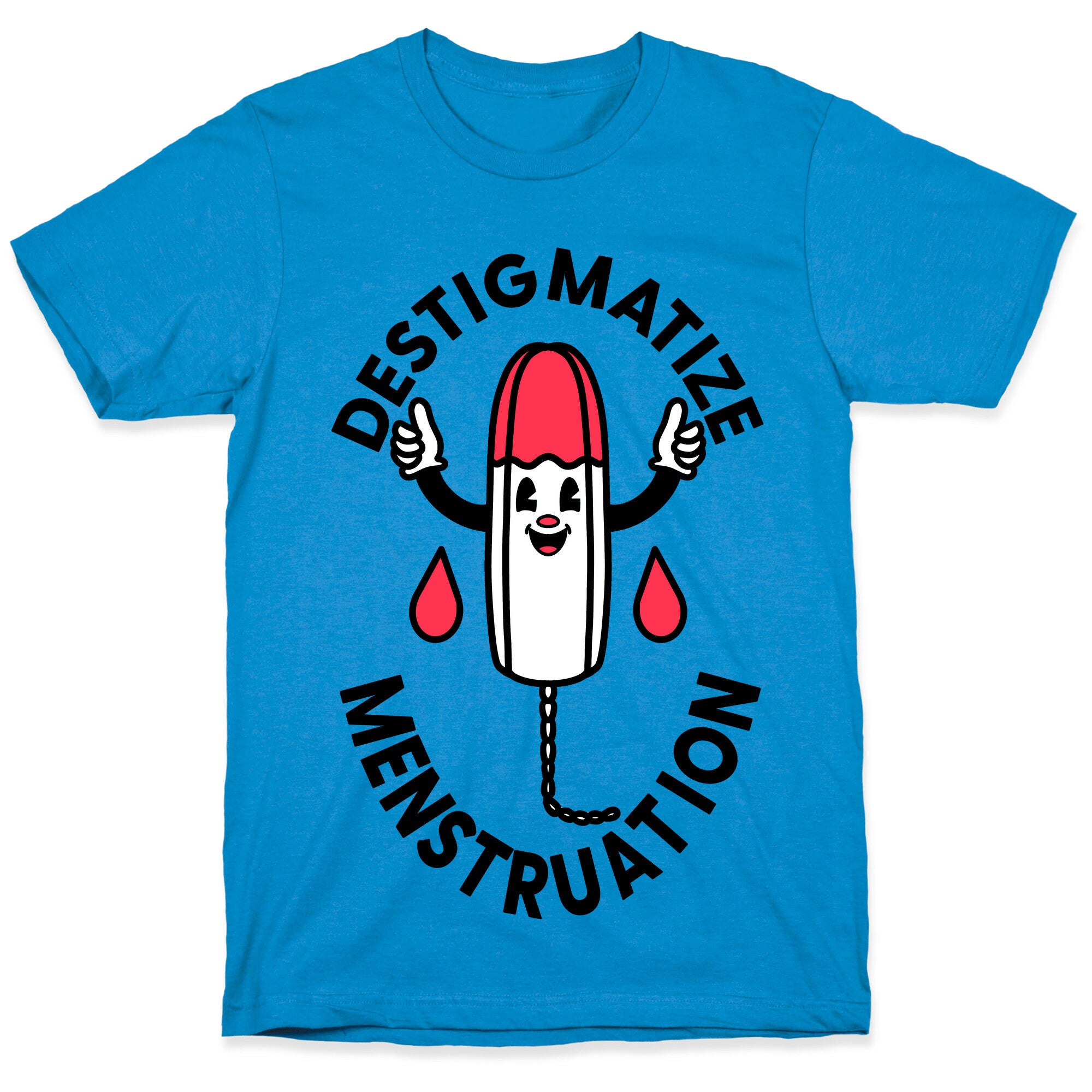 Destigmatize Menstruation  T-Shirt