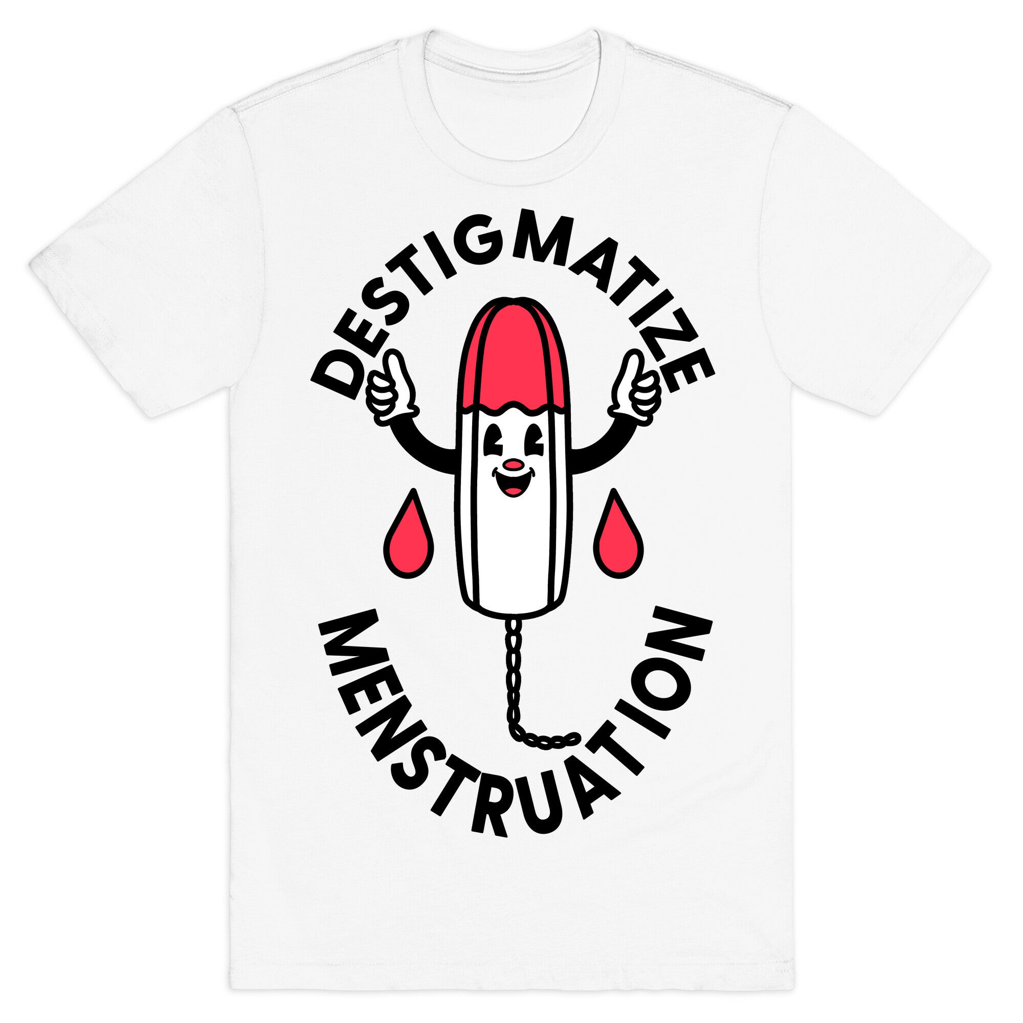 Destigmatize Menstruation  T-Shirt