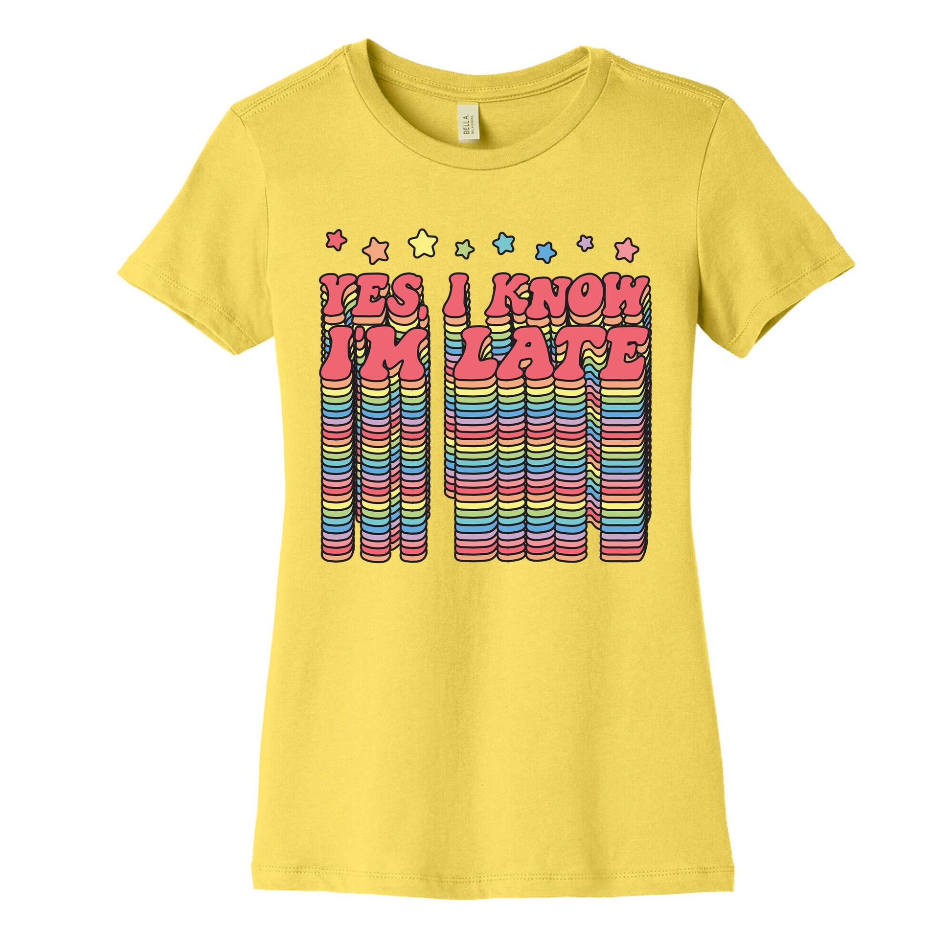 Yes, I Know I'm Late Women's Cotton Tee