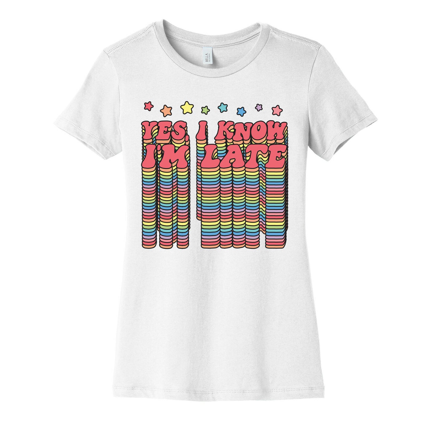 Yes, I Know I'm Late Women's Cotton Tee