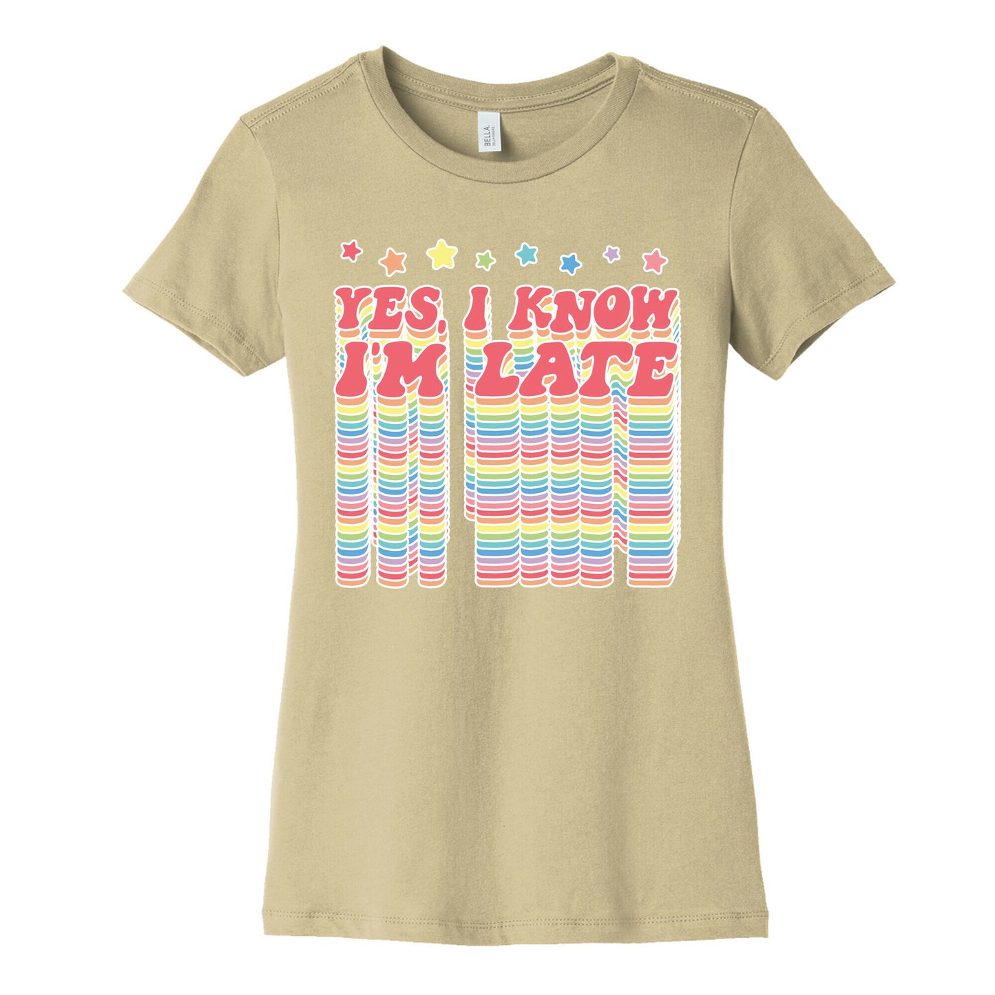 Yes, I Know I'm Late Women's Cotton Tee