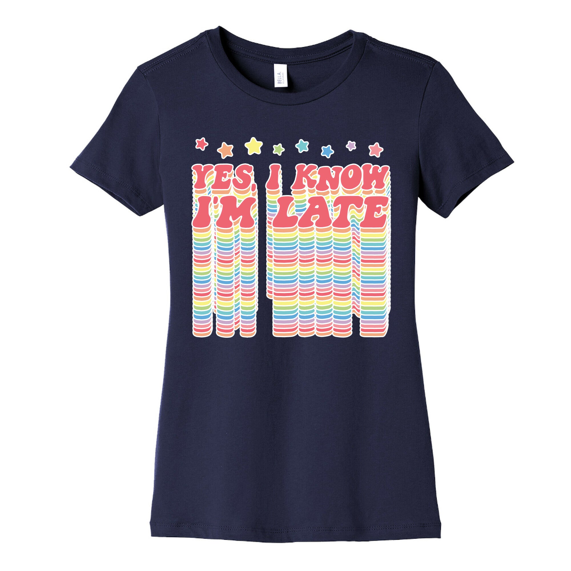 Yes, I Know I'm Late Women's Cotton Tee
