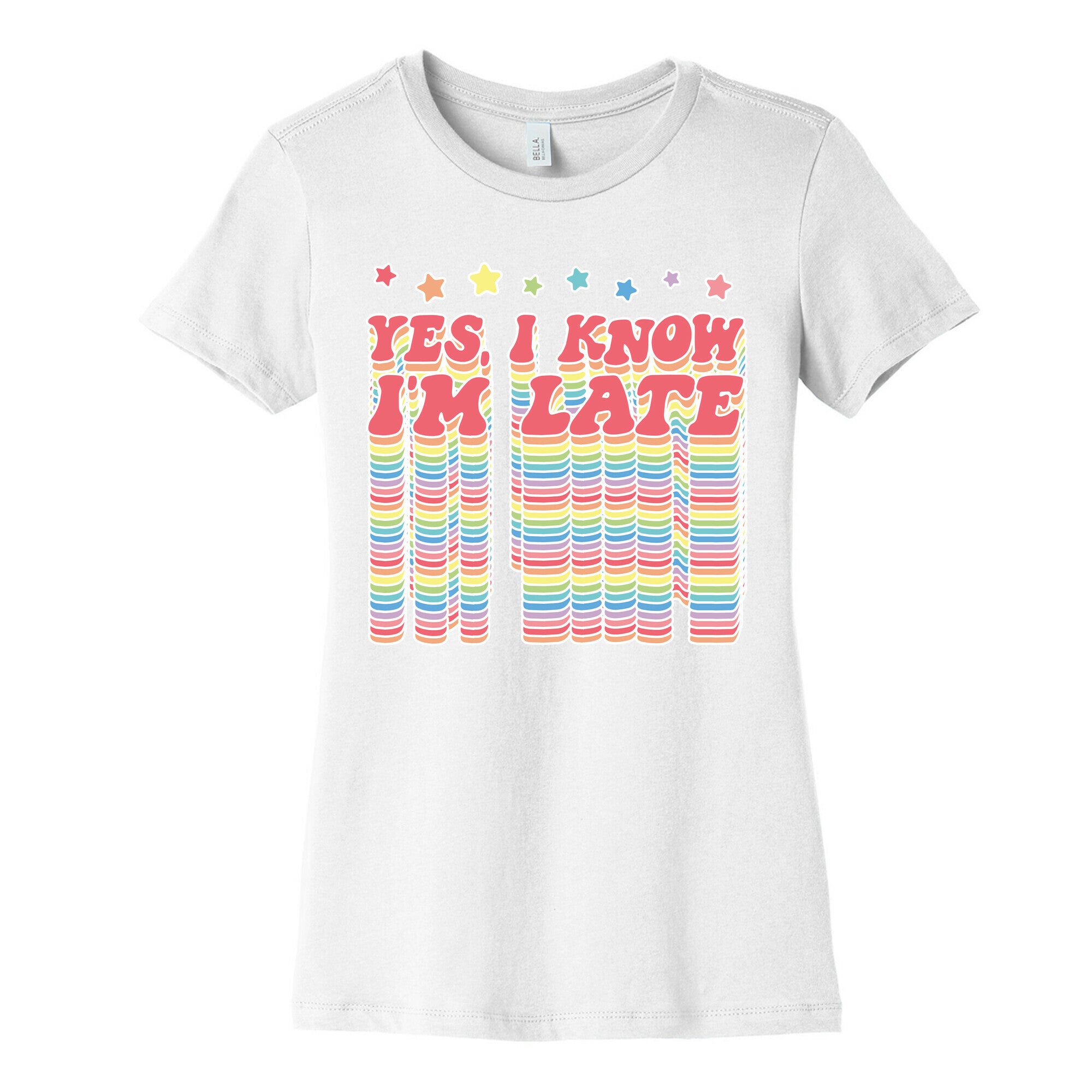 Yes, I Know I'm Late Women's Cotton Tee