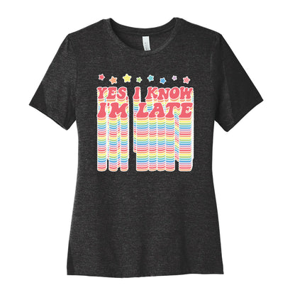 Yes, I Know I'm Late Women's Cotton Tee