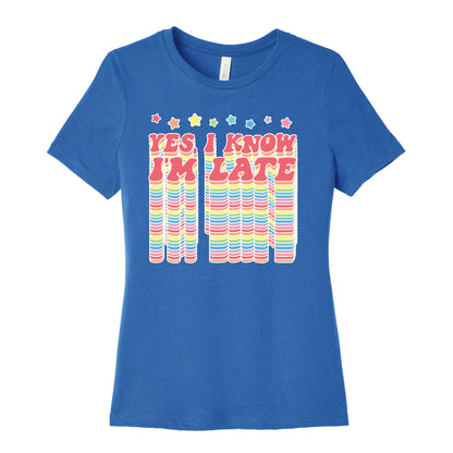 Yes, I Know I'm Late Women's Cotton Tee