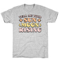 Tell Me Your Sun, Moon, Rising T-Shirt