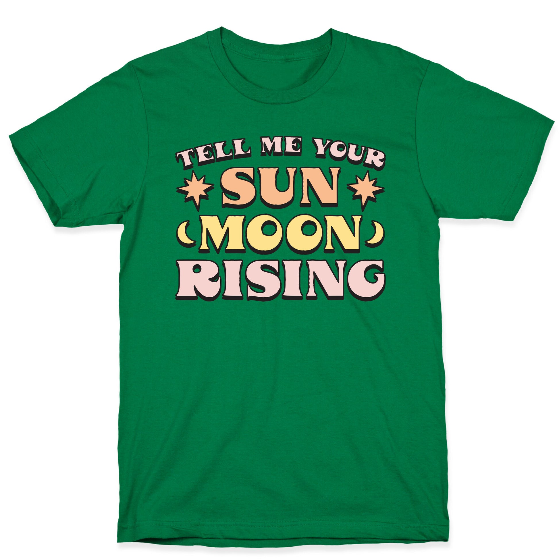 Tell Me Your Sun, Moon, Rising T-Shirt