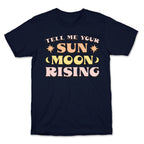 Tell Me Your Sun, Moon, Rising T-Shirt