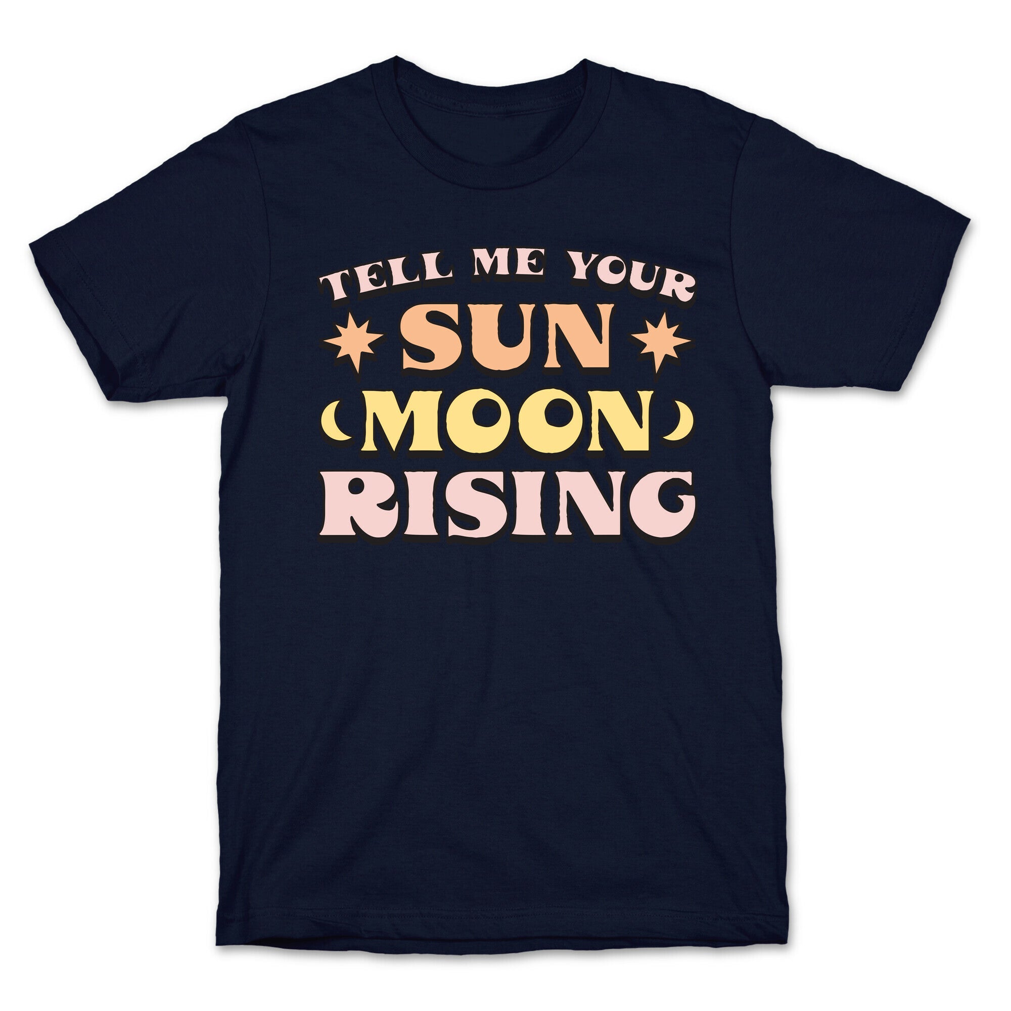 Tell Me Your Sun, Moon, Rising T-Shirt
