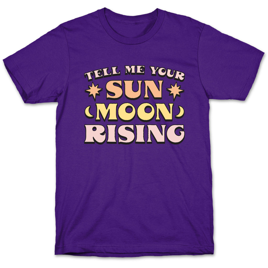 Tell Me Your Sun, Moon, Rising T-Shirt