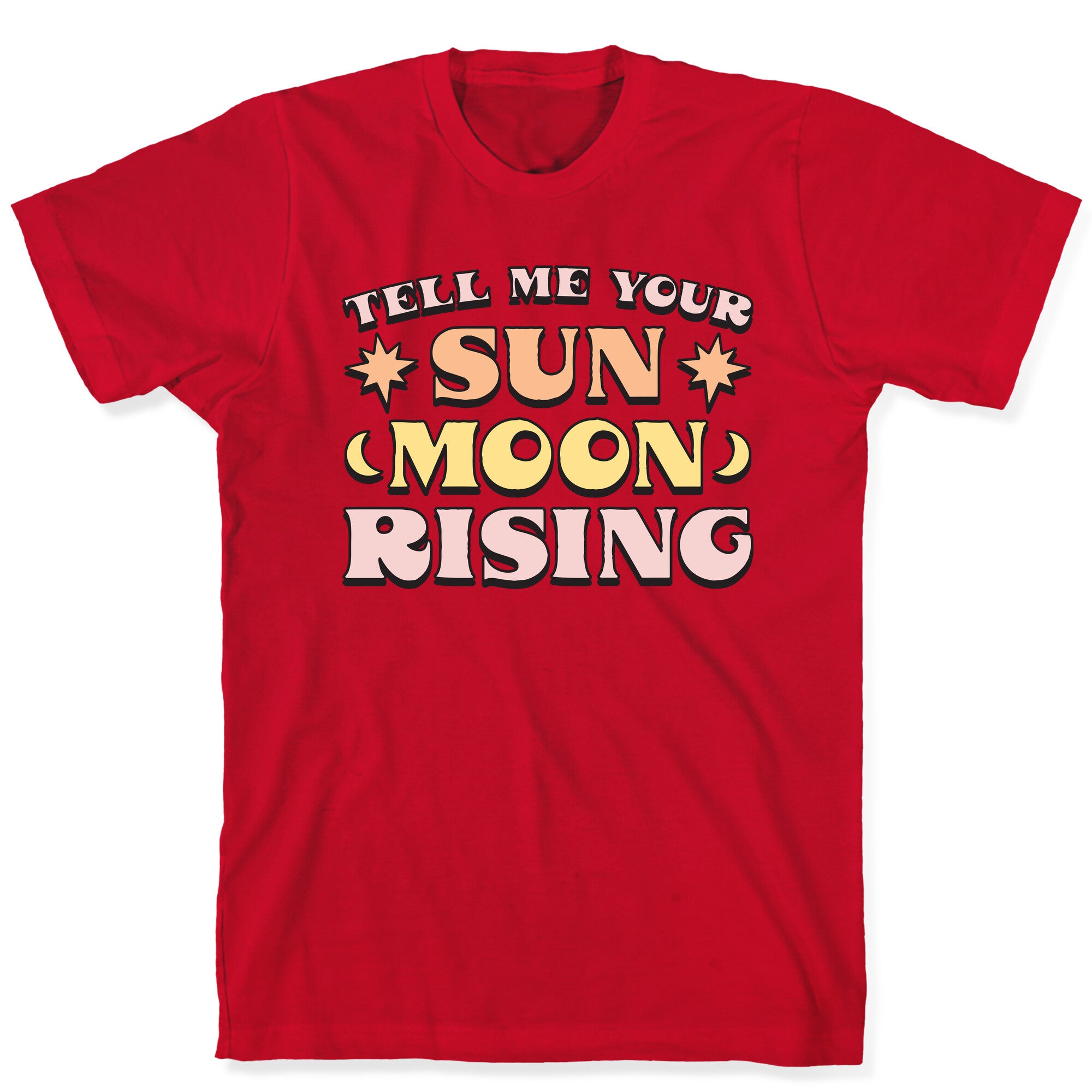 Tell Me Your Sun, Moon, Rising T-Shirt