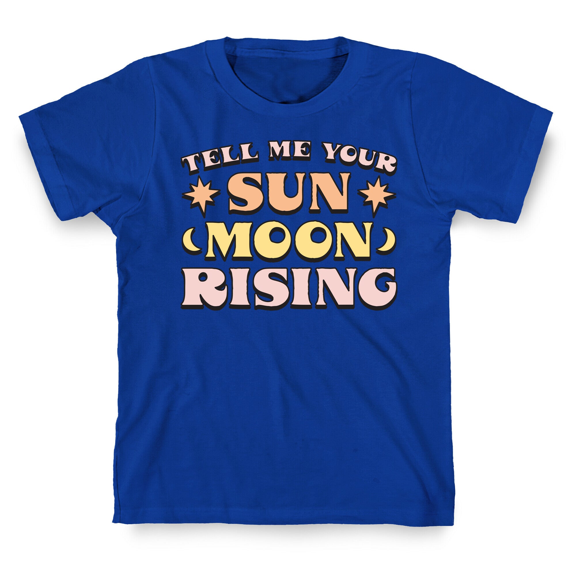 Tell Me Your Sun, Moon, Rising T-Shirt
